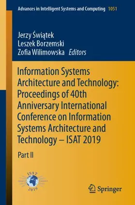Swiatek / Swiatek / Wilimowska | Information Systems Architecture and Technology: Proceedings of 40th Anniversary International Conference on Information Systems Architecture and Technology - ISAT 2019 | Buch | 978-3-030-30603-8 | sack.de