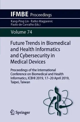 Lin / de Carvalho / Magjarevic |  Future Trends in Biomedical and Health Informatics and Cybersecurity in Medical Devices | Buch |  Sack Fachmedien