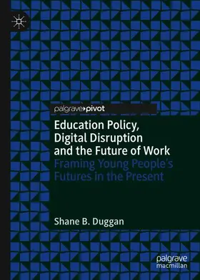 Duggan | Education Policy, Digital Disruption and the Future of Work | Buch | 978-3-030-30674-8 | sack.de