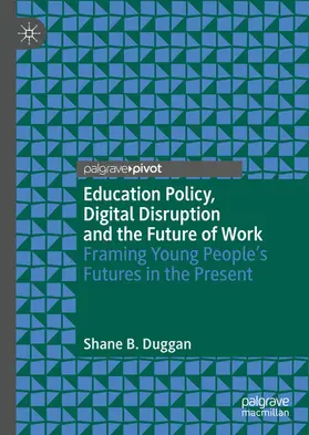 Duggan |  Education Policy, Digital Disruption and the Future of Work | eBook | Sack Fachmedien