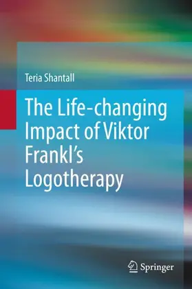 Shantall |  The L¿fe-chang¿ng Impact of V¿ktor Frankl's Logotherapy | Buch |  Sack Fachmedien
