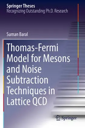Baral |  Thomas-Fermi Model for Mesons and Noise Subtraction Techniques in Lattice QCD | Buch |  Sack Fachmedien