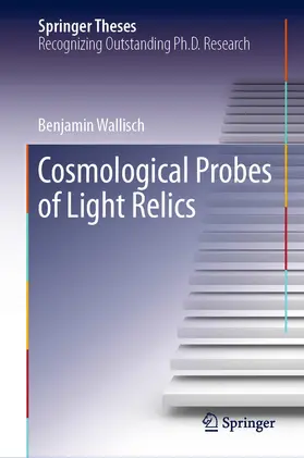 Wallisch |  Cosmological Probes of Light Relics | Buch |  Sack Fachmedien