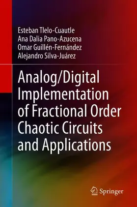 Tlelo-Cuautle / Silva-Juárez / Dalia Pano-Azucena |  Analog/Digital Implementation of Fractional Order Chaotic Circuits and Applications | Buch |  Sack Fachmedien