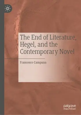 Campana |  The End of Literature, Hegel, and the Contemporary Novel | Buch |  Sack Fachmedien