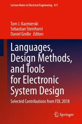 Kazmierski / Große / Steinhorst |  Languages, Design Methods, and Tools for Electronic System Design | Buch |  Sack Fachmedien