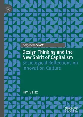 Seitz |  Design Thinking and the New Spirit of Capitalism | Buch |  Sack Fachmedien