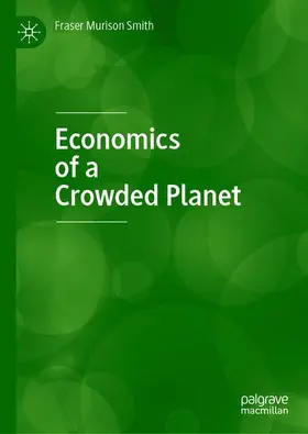 Murison Smith | Economics of a Crowded Planet | Buch | 978-3-030-31797-3 | www2.sack.de