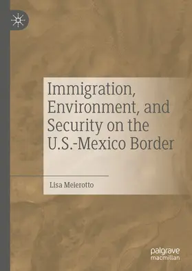 Meierotto |  Immigration, Environment, and Security on the U.S.-Mexico Border | eBook | Sack Fachmedien