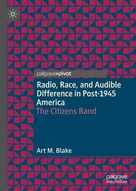 Blake | Radio, Race, and Audible Difference in Post-1945 America | E-Book | sack.de