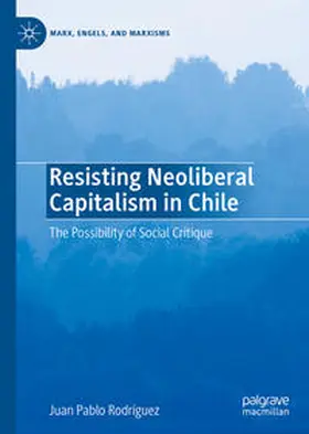 Rodríguez | Resisting Neoliberal Capitalism in Chile | E-Book | www2.sack.de