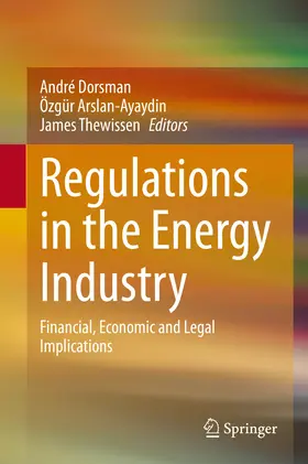 Dorsman / Arslan-Ayaydin / Thewissen |  Regulations in the Energy Industry | eBook | Sack Fachmedien
