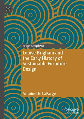 LaFarge |  Louise Brigham and the Early History of Sustainable Furniture Design | eBook | Sack Fachmedien