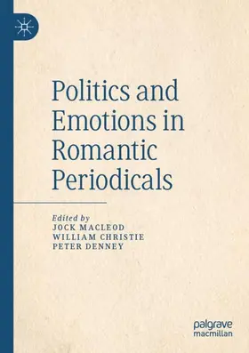 Macleod / Denney / Christie |  Politics and Emotions in Romantic Periodicals | Buch |  Sack Fachmedien