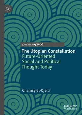 el-Ojeili |  The Utopian Constellation | Buch |  Sack Fachmedien