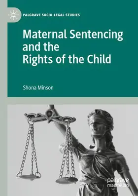 Minson |  Maternal Sentencing and the Rights of the Child | Buch |  Sack Fachmedien