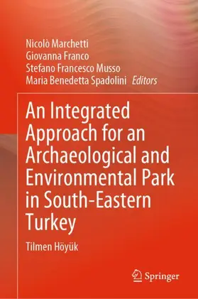 Marchetti / Spadolini / Franco |  An Integrated Approach for an Archaeological and Environmental Park in South-Eastern Turkey | Buch |  Sack Fachmedien