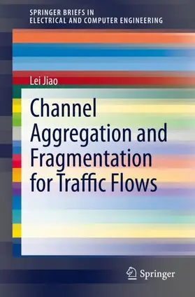 Jiao |  Channel Aggregation and Fragmentation for Traffic Flows | Buch |  Sack Fachmedien