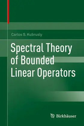 Kubrusly | Spectral Theory of Bounded Linear Operators | E-Book | sack.de