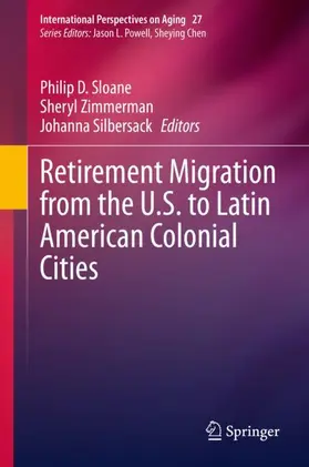 Sloane / Silbersack / Zimmerman |  Retirement Migration from the U.S. to Latin American Colonial Cities | Buch |  Sack Fachmedien