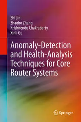 Jin / Zhang / Chakrabarty |  Anomaly-Detection and Health-Analysis Techniques for Core Router Systems | eBook | Sack Fachmedien