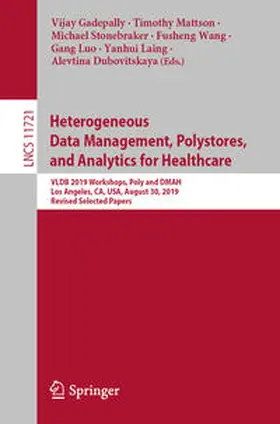 Gadepally / Mattson / Stonebraker | Heterogeneous Data Management, Polystores, and Analytics for Healthcare | E-Book | sack.de