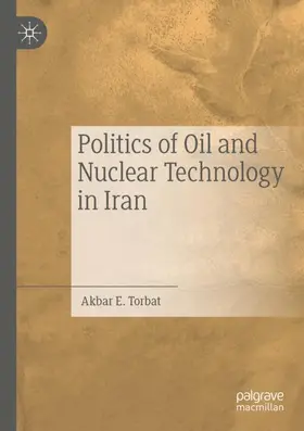 Torbat |  Politics of Oil and Nuclear Technology in Iran | Buch |  Sack Fachmedien