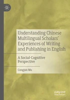 Mu |  Understanding Chinese Multilingual Scholars' Experiences of Writing and Publishing in English | Buch |  Sack Fachmedien