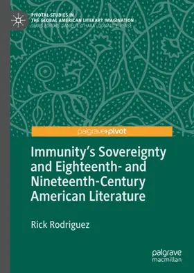 Rodriguez |  Immunity's Sovereignty and Eighteenth- and Nineteenth-Century American Literature | Buch |  Sack Fachmedien