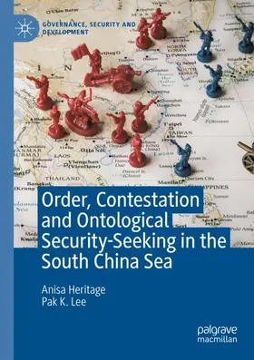 Lee / Heritage |  Order, Contestation and Ontological Security-Seeking in the South China Sea | Buch |  Sack Fachmedien