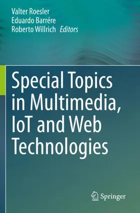 Roesler / Barrére / Willrich |  Special Topics in Multimedia, IoT and Web Technologies | Buch |  Sack Fachmedien