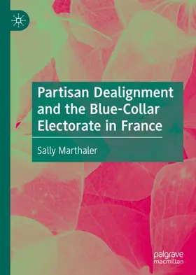 Marthaler | Partisan Dealignment and the Blue-Collar Electorate in France | Buch | 978-3-030-35464-0 | sack.de