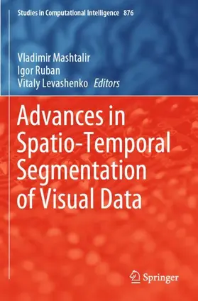 Mashtalir / Levashenko / Ruban |  Advances in Spatio-Temporal Segmentation of Visual Data | Buch |  Sack Fachmedien