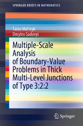 Mel'nyk / Sadovyi |  Multiple-Scale Analysis of Boundary-Value Problems in Thick Multi-Level Junctions of Type 3:2:2 | eBook | Sack Fachmedien