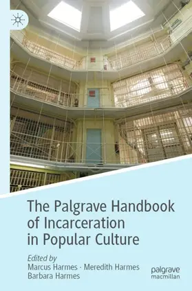 Harmes |  The Palgrave Handbook of Incarceration in Popular Culture | Buch |  Sack Fachmedien