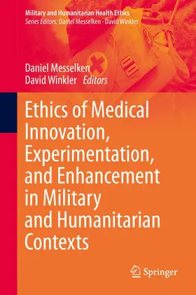 Messelken / Winkler |  Ethics of Medical Innovation, Experimentation, and Enhancement in Military and Humanitarian Contexts | Buch |  Sack Fachmedien