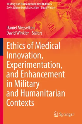 Messelken / Winkler |  Ethics of Medical Innovation, Experimentation, and Enhancement in Military and Humanitarian Contexts | Buch |  Sack Fachmedien
