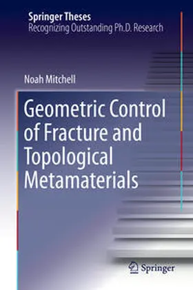 Mitchell |  Geometric Control of Fracture and Topological Metamaterials | Buch |  Sack Fachmedien
