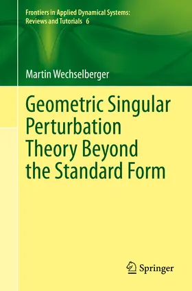 Wechselberger |  Geometric Singular Perturbation Theory Beyond the Standard Form | eBook | Sack Fachmedien