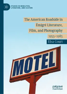 Court |  The American Roadside in Émigré Literature, Film, and Photography | Buch |  Sack Fachmedien