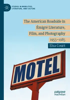 Court |  The American Roadside in Émigré Literature, Film, and Photography | Buch |  Sack Fachmedien