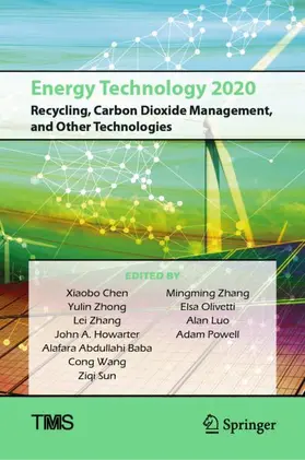 Chen / Luo / Zhong |  Energy Technology 2020: Recycling, Carbon Dioxide Management, and Other Technologies | Buch |  Sack Fachmedien