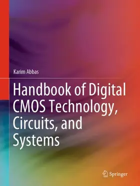 Abbas |  Handbook of Digital CMOS Technology, Circuits, and Systems | Buch |  Sack Fachmedien