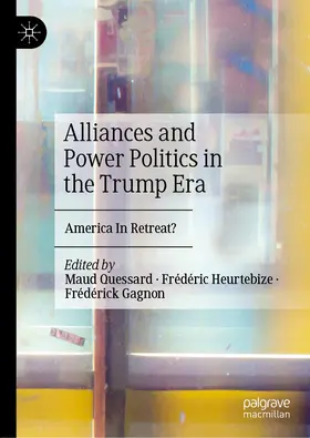 Quessard / Heurtebize / Gagnon |  Alliances and Power Politics in the Trump Era | eBook | Sack Fachmedien