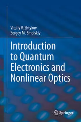 Smolskiy / Shtykov |  Introduction to Quantum Electronics and Nonlinear Optics | Buch |  Sack Fachmedien