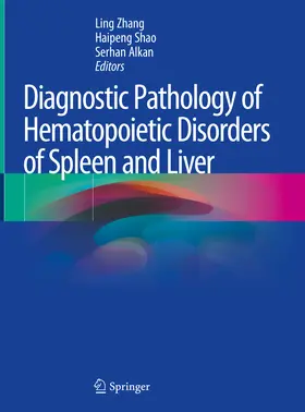 Zhang / Shao / Alkan |  Diagnostic Pathology of Hematopoietic Disorders of Spleen and Liver | eBook | Sack Fachmedien