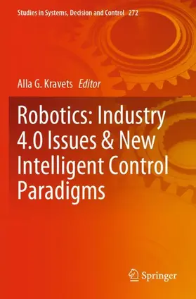 Kravets |  Robotics: Industry 4.0 Issues & New Intelligent Control Paradigms | Buch |  Sack Fachmedien