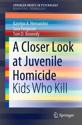 Hernandez / Kennedy / Ferguson |  A Closer Look at Juvenile Homicide | Buch |  Sack Fachmedien