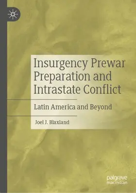 Blaxland |  Insurgency Prewar Preparation and Intrastate Conflict | Buch |  Sack Fachmedien