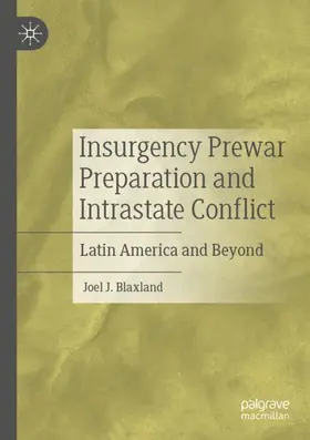 Blaxland |  Insurgency Prewar Preparation and Intrastate Conflict | Buch |  Sack Fachmedien